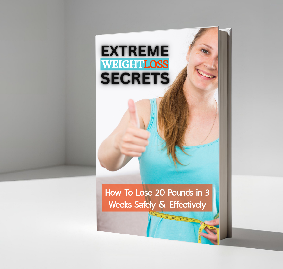 How To Lose 20 Pounds in 3 Weeks! Extreme Weight Loss Secrets : The Ultimate Guide to Safe Weight Loss